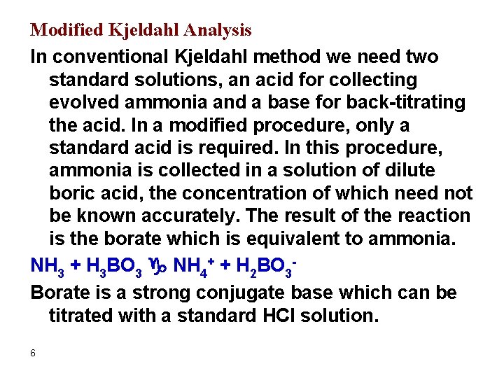 Modified Kjeldahl Analysis In conventional Kjeldahl method we need two standard solutions, an acid