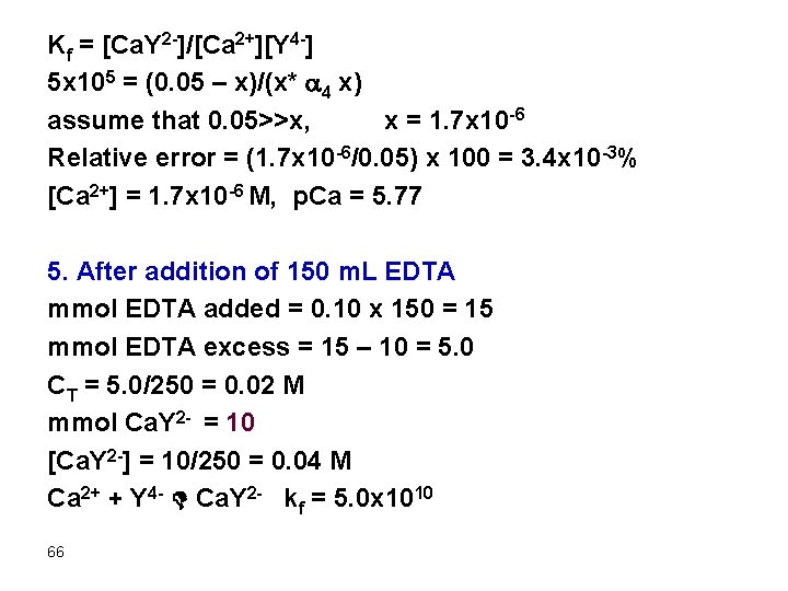 Kf = [Ca. Y 2 -]/[Ca 2+][Y 4 -] 5 x 105 = (0.