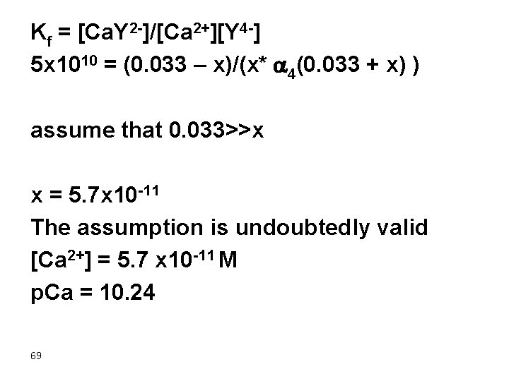 Kf = [Ca. Y 2 -]/[Ca 2+][Y 4 -] 5 x 1010 = (0.