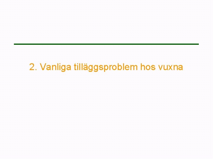 2. Vanliga tilläggsproblem hos vuxna 