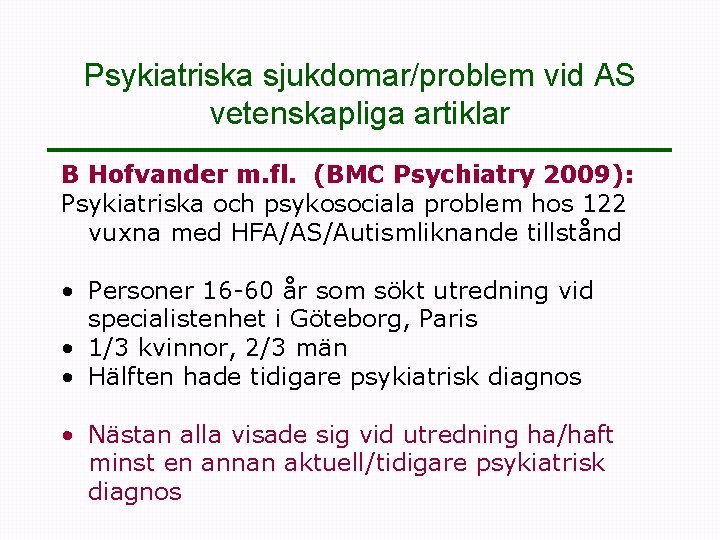 Psykiatriska sjukdomar/problem vid AS vetenskapliga artiklar B Hofvander m. fl. (BMC Psychiatry 2009): Psykiatriska