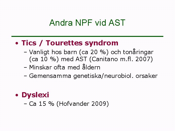 Andra NPF vid AST • Tics / Tourettes syndrom – Vanligt hos barn (ca
