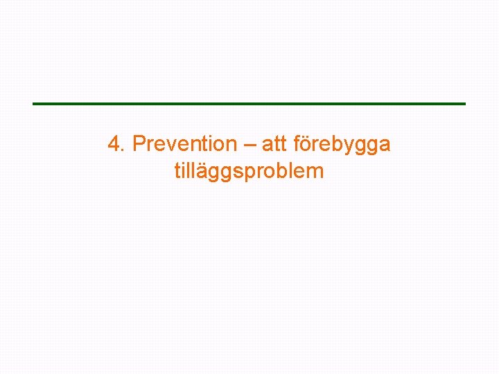 4. Prevention – att förebygga tilläggsproblem 