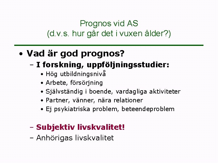 Prognos vid AS (d. v. s. hur går det i vuxen ålder? ) •