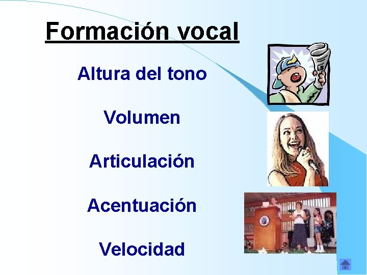Formación vocal Altura del tono Volumen Articulación Acentuación Velocidad 