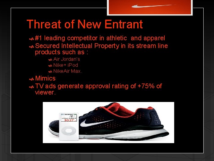 Threat of New Entrant #1 leading competitor in athletic and apparel Secured Intellectual Property
