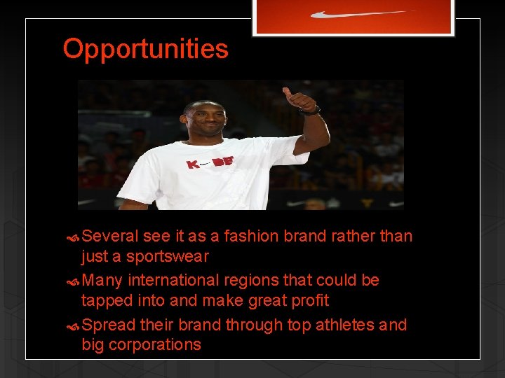 Opportunities Several see it as a fashion brand rather than just a sportswear Many