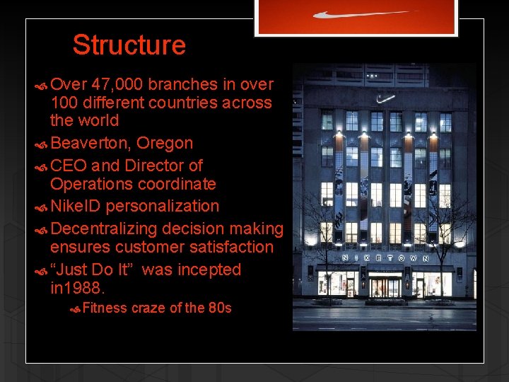 Structure Over 47, 000 branches in over 100 different countries across the world Beaverton,