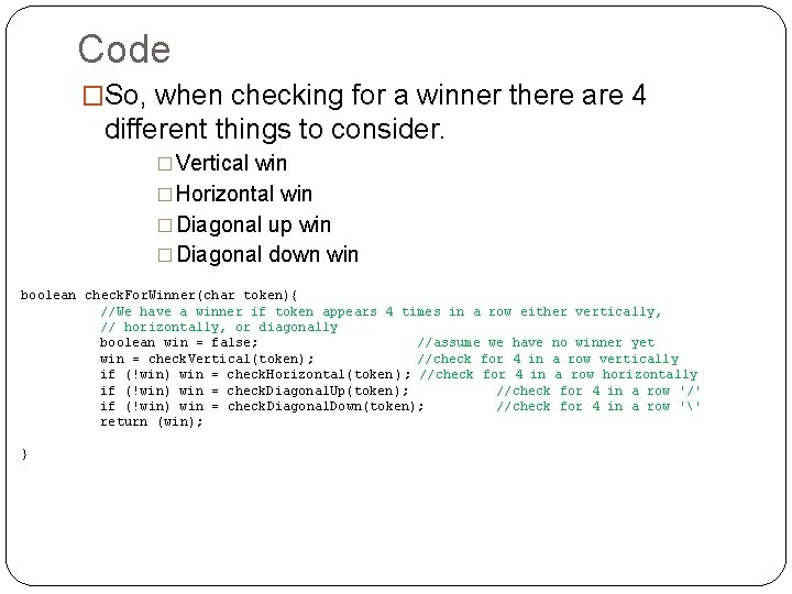 Code �So, when checking for a winner there are 4 different things to consider.
