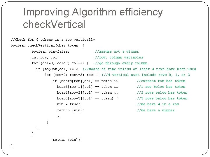 Improving Algorithm efficiency check. Vertical //Check for 4 tokens in a row vertically boolean