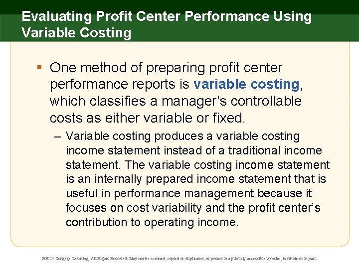 Evaluating Profit Center Performance Using Variable Costing § One method of preparing profit center