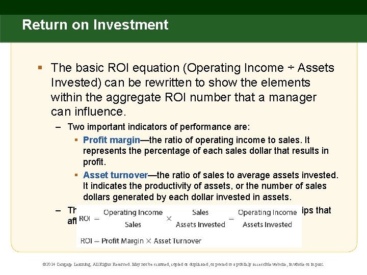 Return on Investment § The basic ROI equation (Operating Income ÷ Assets Invested) can