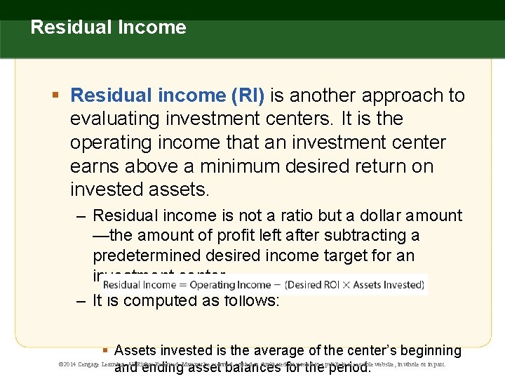 Residual Income § Residual income (RI) is another approach to evaluating investment centers. It