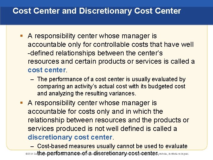 Cost Center and Discretionary Cost Center § A responsibility center whose manager is accountable