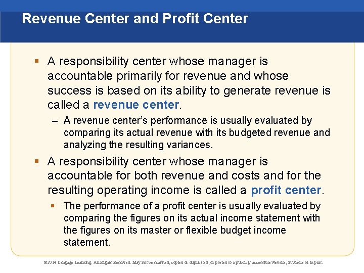 Revenue Center and Profit Center § A responsibility center whose manager is accountable primarily