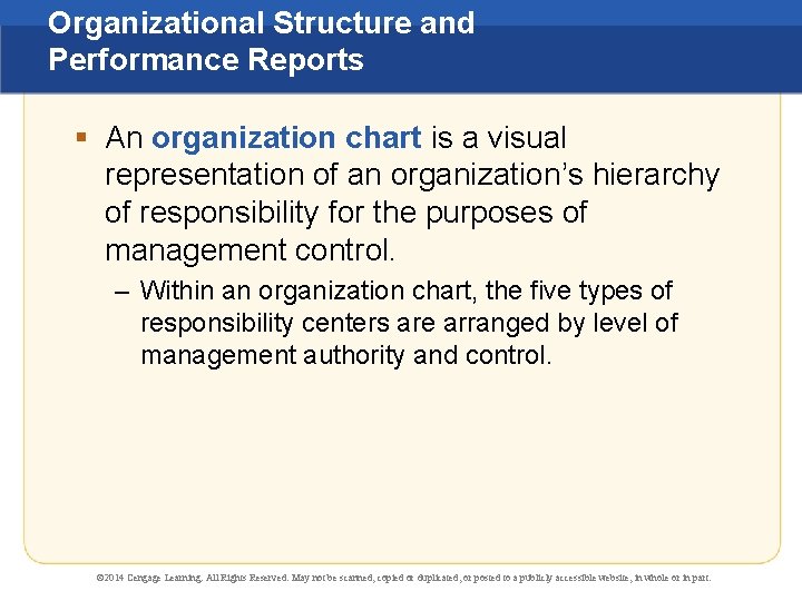 Organizational Structure and Performance Reports § An organization chart is a visual representation of