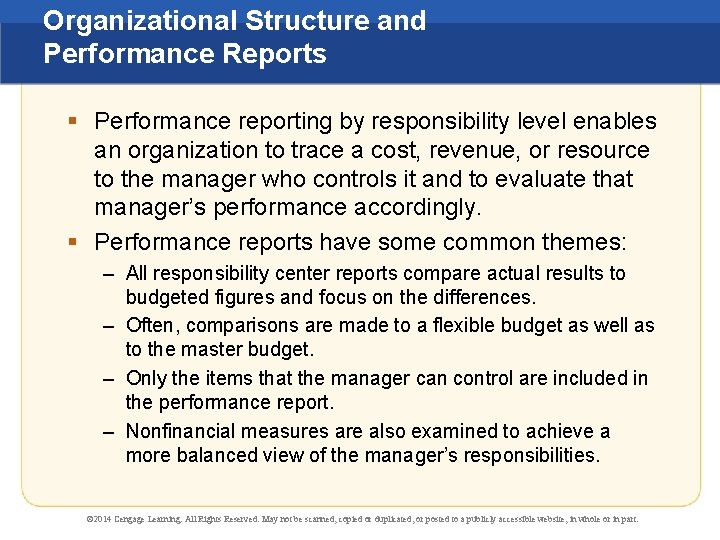 Organizational Structure and Performance Reports § Performance reporting by responsibility level enables an organization