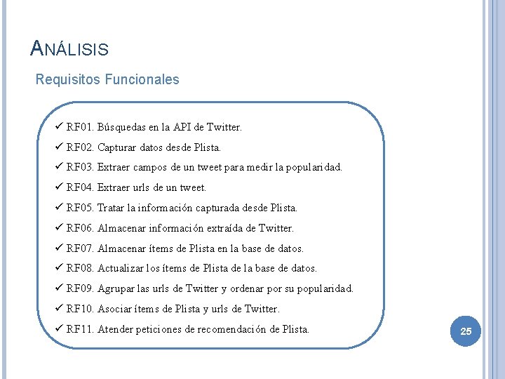 ANÁLISIS Requisitos Funcionales ü RF 01. Búsquedas en la API de Twitter. ü RF