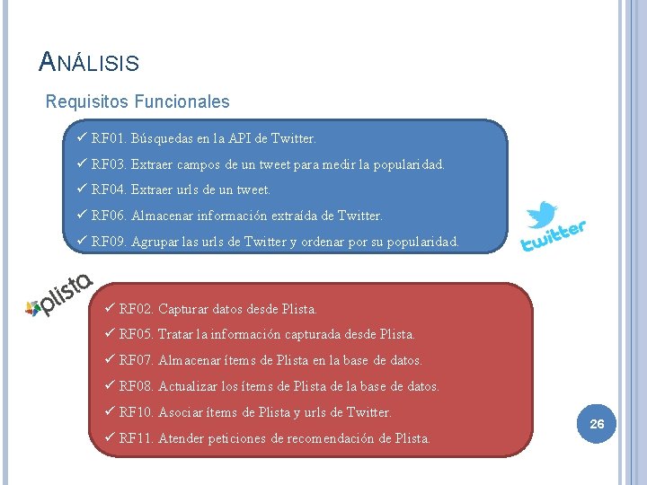 ANÁLISIS Requisitos Funcionales ü RF 01. Búsquedas en la API de Twitter. ü RF