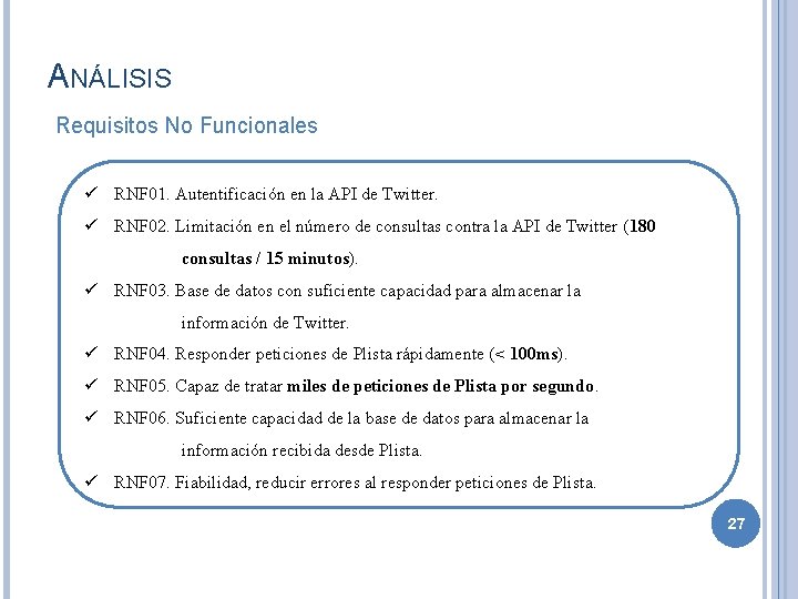 ANÁLISIS Requisitos No Funcionales ü RNF 01. Autentificación en la API de Twitter. ü