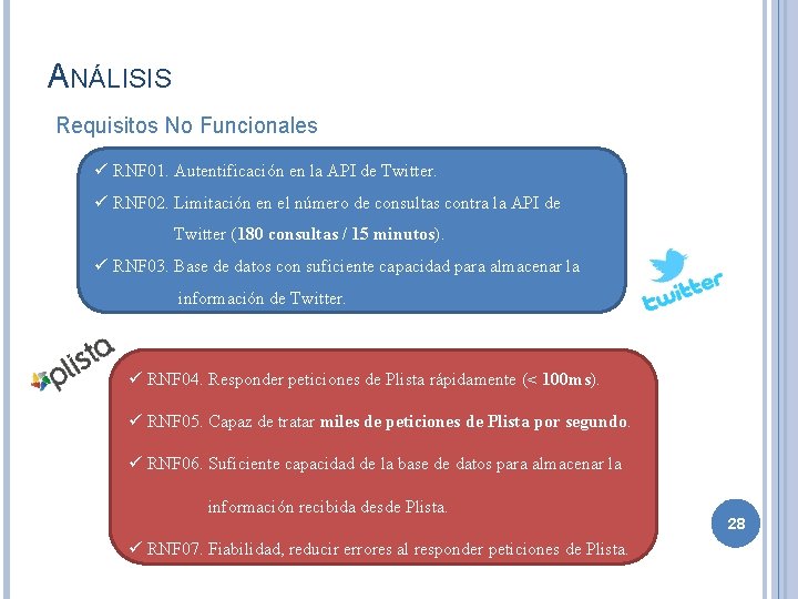 ANÁLISIS Requisitos No Funcionales ü RNF 01. Autentificación en la API de Twitter. ü