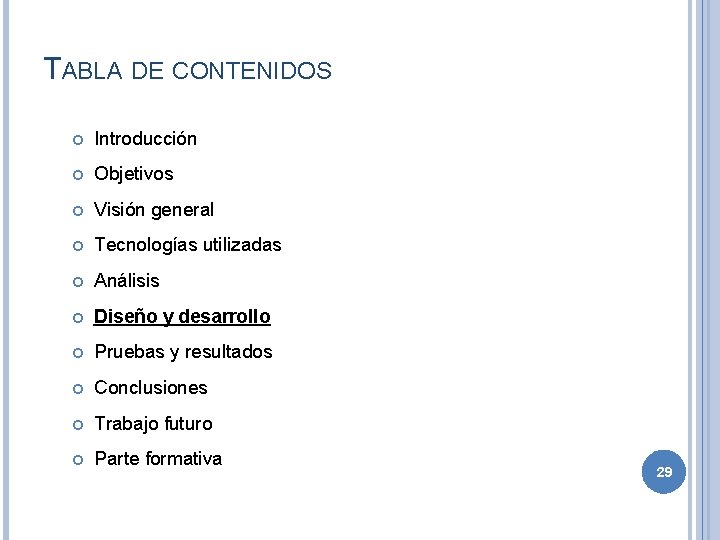 TABLA DE CONTENIDOS Introducción Objetivos Visión general Tecnologías utilizadas Análisis Diseño y desarrollo Pruebas