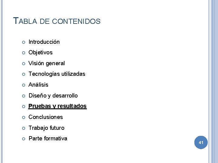 TABLA DE CONTENIDOS Introducción Objetivos Visión general Tecnologías utilizadas Análisis Diseño y desarrollo Pruebas