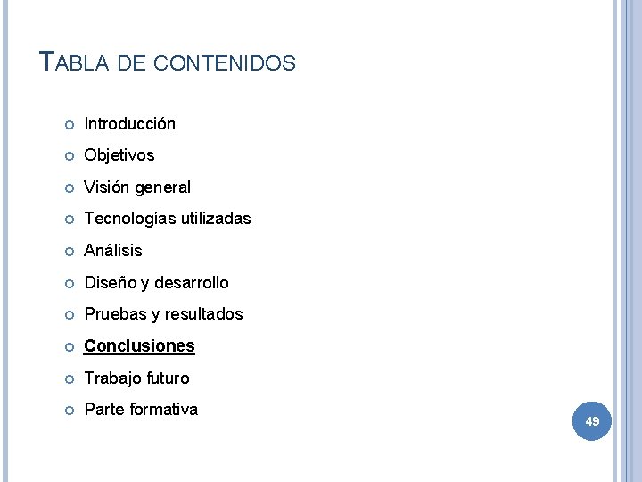 TABLA DE CONTENIDOS Introducción Objetivos Visión general Tecnologías utilizadas Análisis Diseño y desarrollo Pruebas