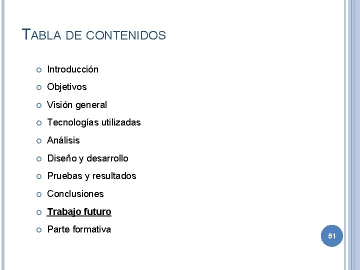 TABLA DE CONTENIDOS Introducción Objetivos Visión general Tecnologías utilizadas Análisis Diseño y desarrollo Pruebas