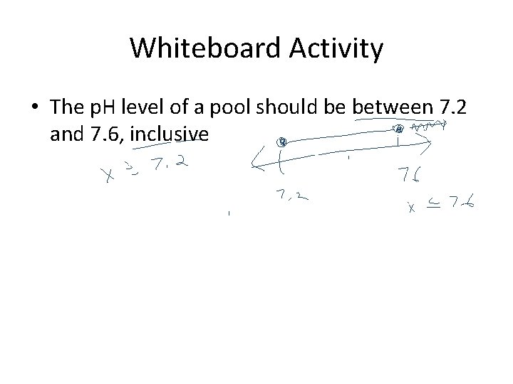 Whiteboard Activity • The p. H level of a pool should be between 7.