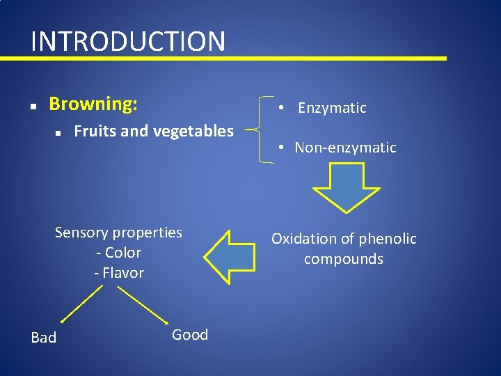INTRODUCTION n Browning: n • Enzymatic Fruits and vegetables Sensory properties - Color -