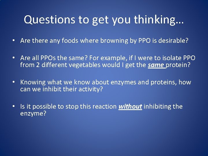 Questions to get you thinking… • Are there any foods where browning by PPO