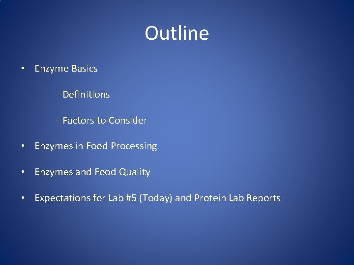 Outline • Enzyme Basics - Definitions - Factors to Consider • Enzymes in Food