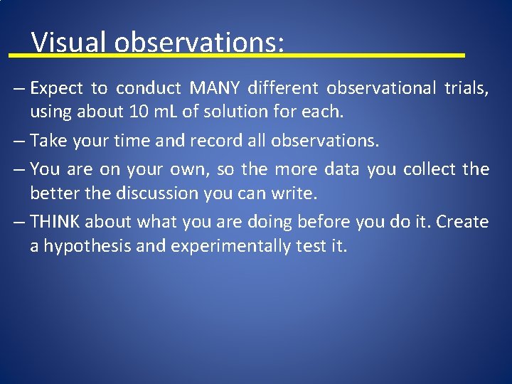 Visual observations: – Expect to conduct MANY different observational trials, using about 10 m.
