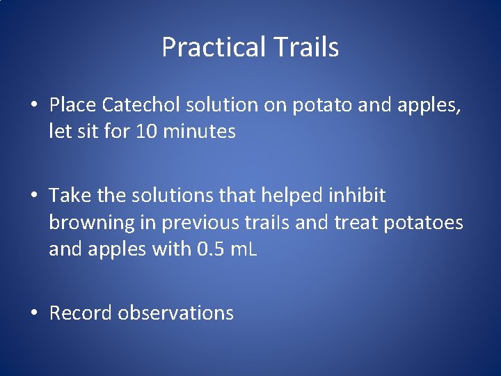Practical Trails • Place Catechol solution on potato and apples, let sit for 10