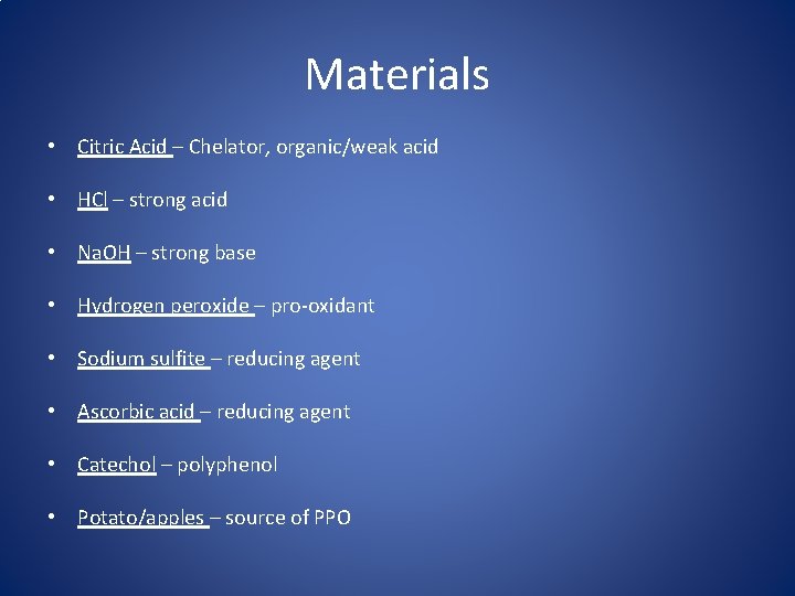 Materials • Citric Acid – Chelator, organic/weak acid • HCl – strong acid •