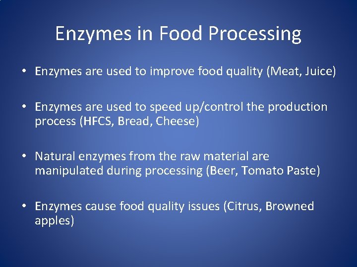 Enzymes in Food Processing • Enzymes are used to improve food quality (Meat, Juice)