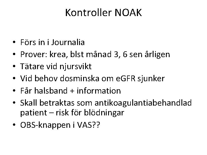 Kontroller NOAK Förs in i Journalia Prover: krea, blst månad 3, 6 sen årligen