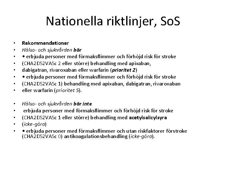 Nationella riktlinjer, So. S • • Rekommendationer Hälso- och sjukvården bör • erbjuda personer