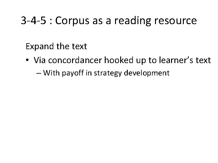 3 -4 -5 : Corpus as a reading resource Expand the text • Via
