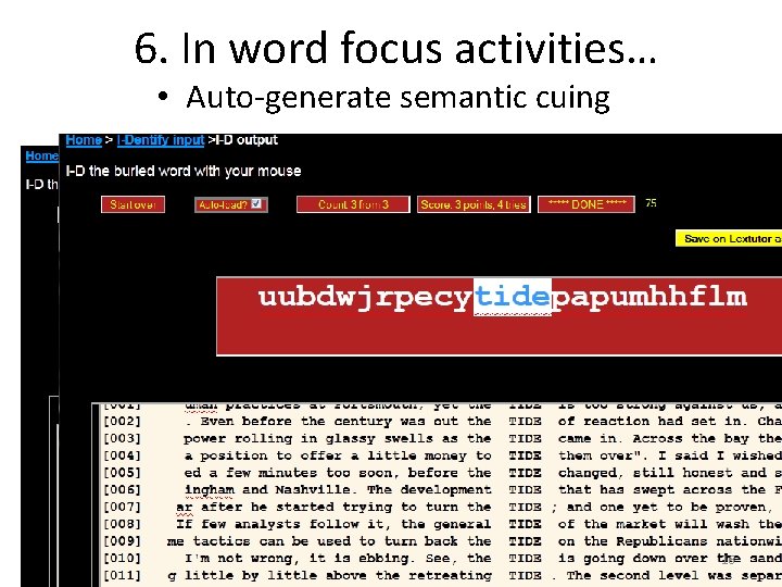  6. In word focus activities… • Auto-generate semantic cuing 16 