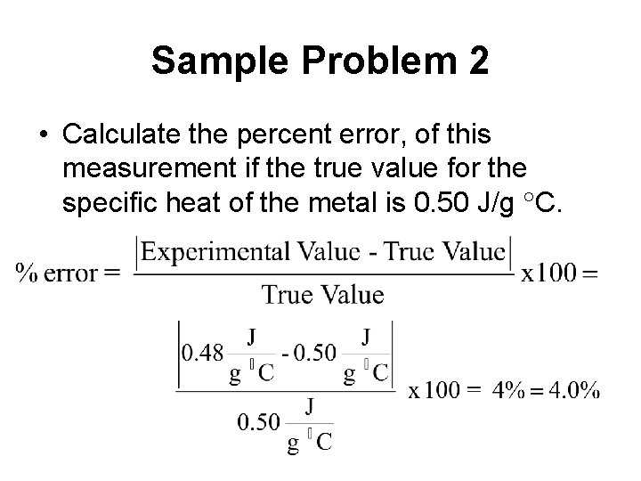 Sample Problem 2 • Calculate the percent error, of this measurement if the true