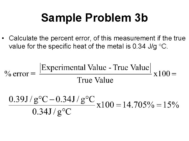 Sample Problem 3 b • Calculate the percent error, of this measurement if the