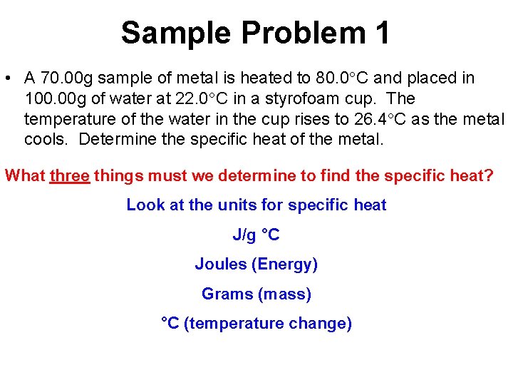 Sample Problem 1 • A 70. 00 g sample of metal is heated to