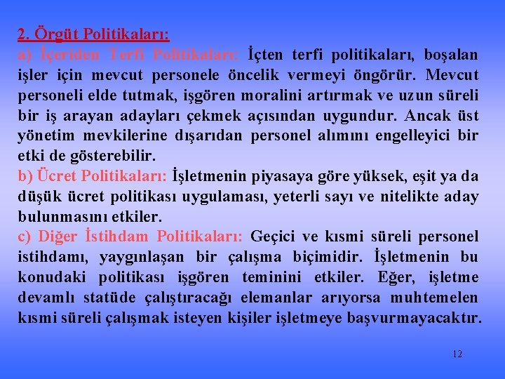 2. Örgüt Politikaları: a) İçeriden Terfi Politikaları: İçten terfi politikaları, boşalan işler için mevcut