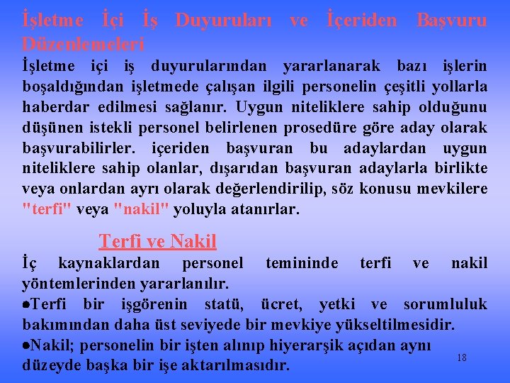 İşletme İçi İş Duyuruları ve İçeriden Başvuru Düzenlemeleri İşletme içi iş duyurularından yararlanarak bazı