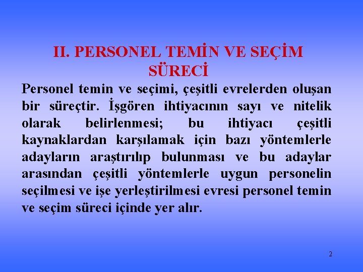 II. PERSONEL TEMİN VE SEÇİM SÜRECİ Personel temin ve seçimi, çeşitli evrelerden oluşan bir