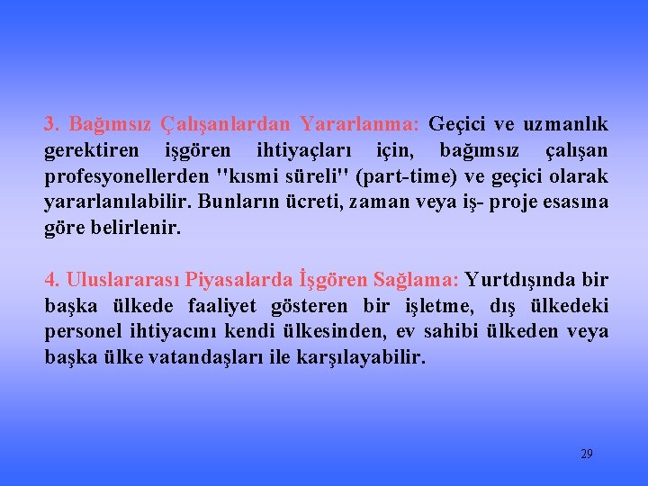 3. Bağımsız Çalışanlardan Yararlanma: Geçici ve uzmanlık gerektiren işgören ihtiyaçları için, bağımsız çalışan profesyonellerden