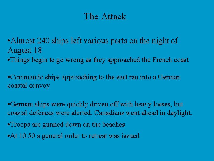 The Attack • Almost 240 ships left various ports on the night of August