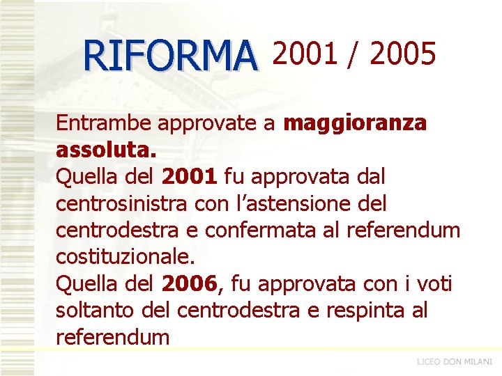 RIFORMA 2001 / 2005 Entrambe approvate a maggioranza assoluta. Quella del 2001 fu approvata